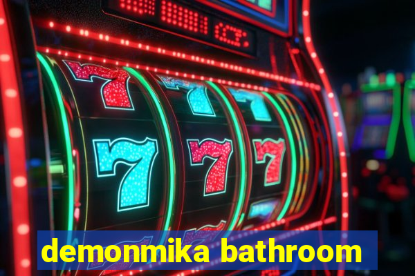 demonmika bathroom